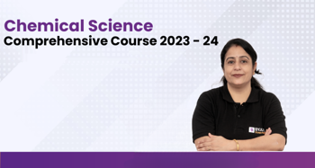 Chemical Science: Comprehensive Course 2023-24 (Recorded Batch)