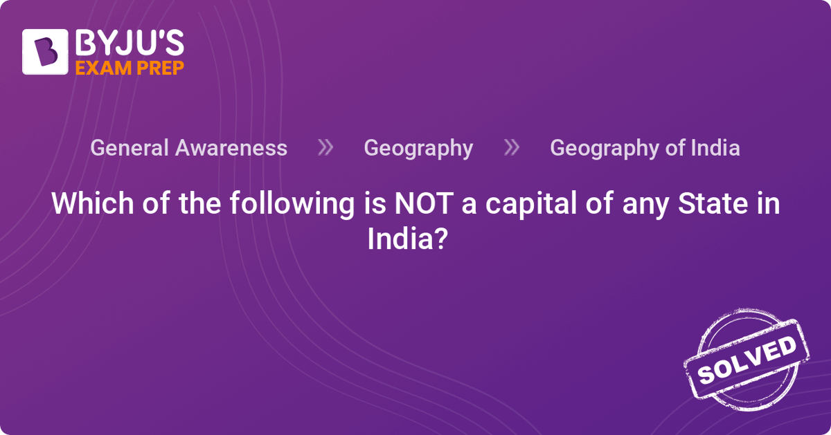 answer-which-of-the-following-is-not-a-capital-of-any-state-in-india