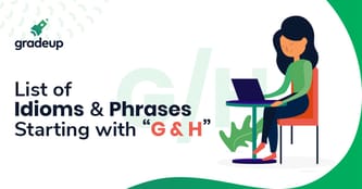 Important Idioms and Phrases starting with “G & H”