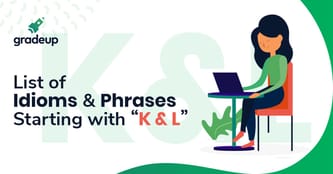 Idioms and Phrases starting with “K & L”