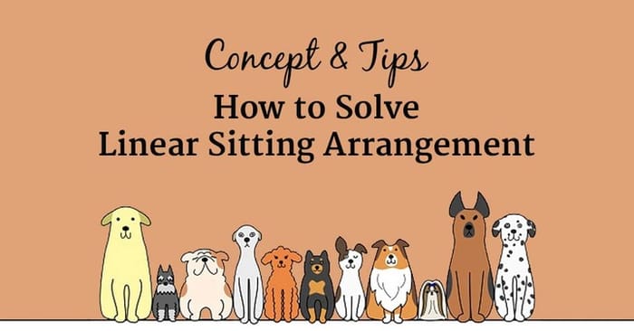 How to Solve Linear Sitting Arrangement? Concept & Tips