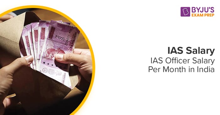 IAS Salary - Salary of IAS Officer, IAS Grade Pay, Pay Scale [Post-Wise]