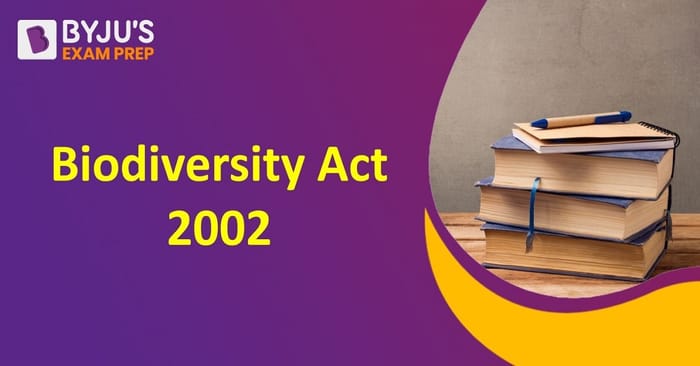 Biodiversity Act 2002 : Salient Features & Objectives 