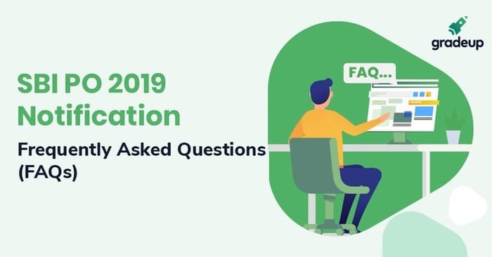 Frequently Asked Questions About Sbi Po Exam Notifications 2019
